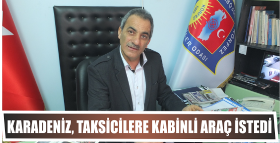 Karadeniz, taksicilere Kabinli araç istedi