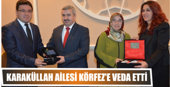 Karaküllah Ailesi Körfez’e Veda Etti