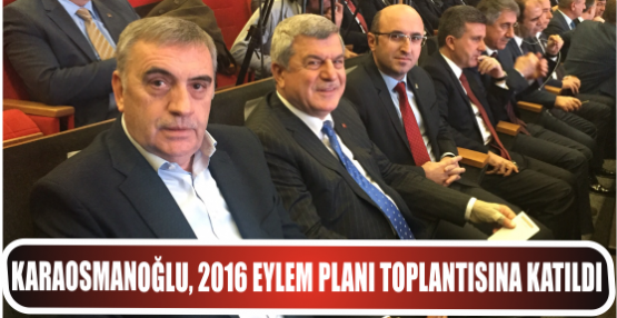 Karaosmanoğlu, 2016 eylem planı toplantısına katıldı