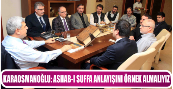 KARAOSMANOĞLU, ‘’ASHAB-I SUFFA ANLAYIŞINI ÖRNEK ALMALIYIZ’’
