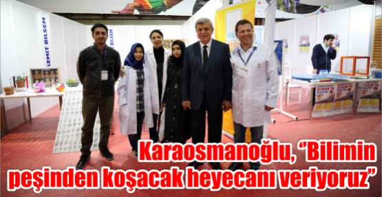Karaosmanoğlu, ‘’Bilimin peşinden koşacak heyecanı veriyoruz’’