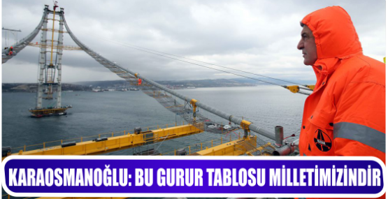 KARAOSMANOĞLU: BU GURUR  TABLOSU MİLLETİMİZİNDİR