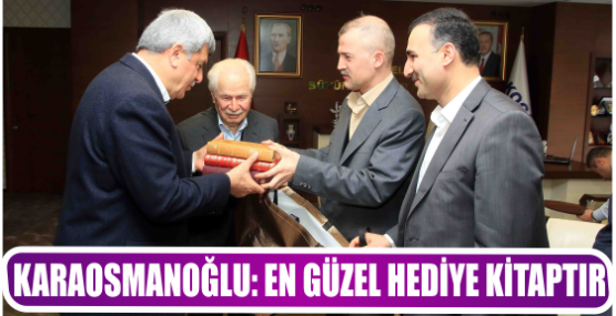 KARAOSMANOĞLU, ‘’EN GÜZEL HEDİYE KİTAPTIR’’