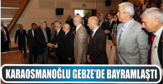Karaosmanoğlu Gebze'de bayramlaştı