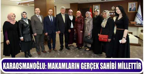 KARAOSMANOĞLU: MAKAMLARIN GERÇEK SAHİBİ MİLLETTİR