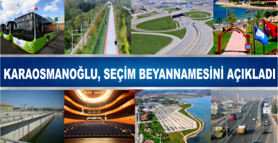 KARAOSMANOĞLU SEÇİM BEYANNAMESİNİ AÇIKLADI