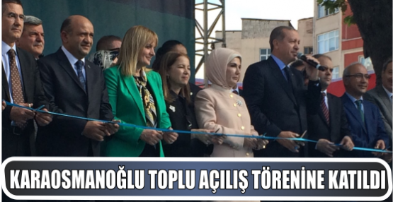 Karaosmanoğlu Trabzon da Toplu Açılış Törenine Katıldı