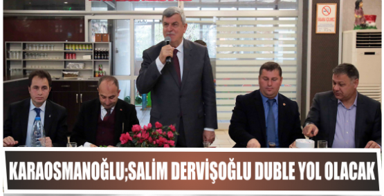 Karaosmanoğlu;Salim Dervişoğlu duble yol olacak