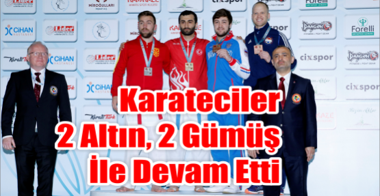  KARATECİLER 2 ALTIN, 2 GÜMÜŞ İLE DEVAM ETTİ