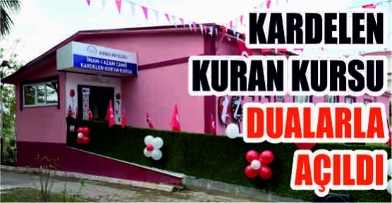 KARDELEN KURAN KURSU DUALARLA AÇILDI