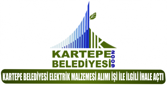 KARTEPE BELEDİYESİ ELEKTRİK MALZEMESİ ALIMI İŞİ İLE İLGİLİ İHALE AÇTI