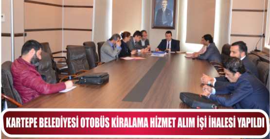 KARTEPE BELEDİYESİ OTOBÜS KİRALAMA HİZMET ALIM İŞİ İHALESİ YAPILDI