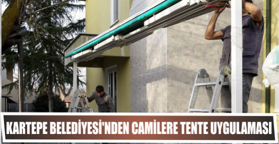 Kartepe Belediyesi’nden Camilere Tente Uygulaması