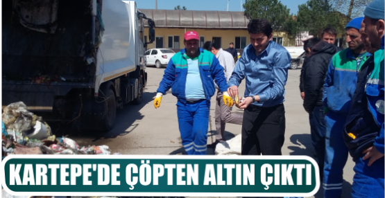 KARTEPE’DE ÇÖPTEN ALTIN ÇIKTI