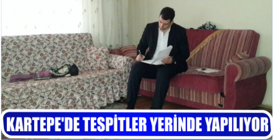 KARTEPE’DE TESPİTLER YERİNDE YAPILIYOR
