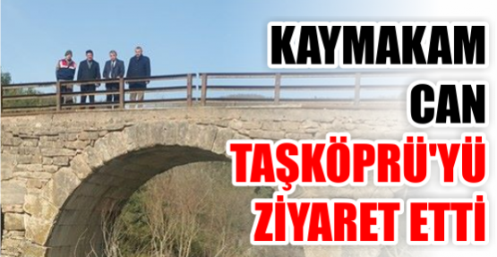 Kaymakam Can, Taşköprü’yü Ziyaret etti