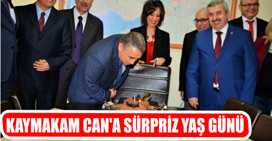 KAYMAKAM CAN’A SÜRPRİZ YAŞ GÜNÜ