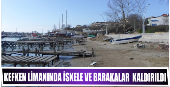 KEFKEN LİMANINDA İSKELE VE BARAKALAR  KALDIRILDI