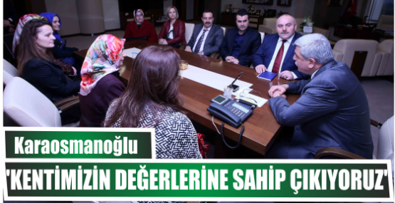‘’Kentimizin değerlerine sahip çıkıyoruz’’
