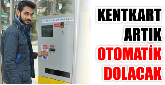 Kentkart artık otomatik dolacak