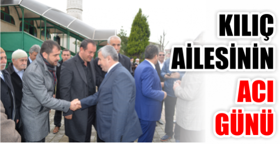 Kılıç’ın yengesi toprağa verildi