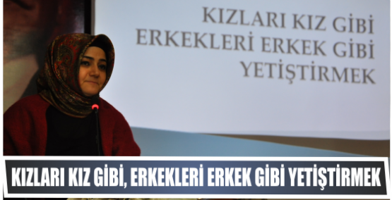 KIZLARI KIZ GİBİ, ERKEKLERİ ERKEK GİBİ YETİŞTİRMEK