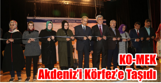 KO-MEK Akdeniz’i Körfez’e Taşıdı