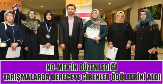 KO-MEK’İN DÜZENLEDİĞİ YARIŞMALARDA DERECEYE GİRENLER ÖDÜLLERİNİ ALDI