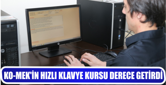 KO-MEK’İN HIZLI KLAVYE KURSU DERECE GETİRDİ