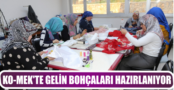 KO-MEK’TE GELİN BOHÇALARI HAZIRLANIYOR
