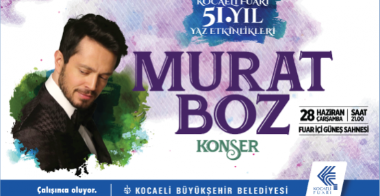 Kocaeli Fuarı’nın 51. Yılında konserler Murat Boz ile başlıyor