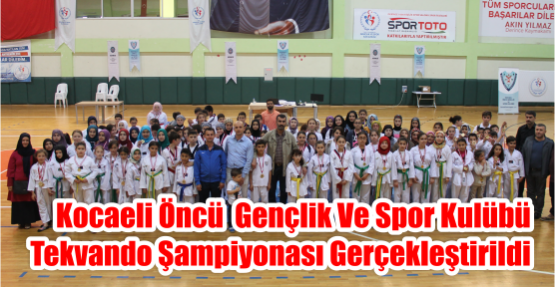 KOCAELİ ÖNCÜ  GENÇLİK VE SPOR KULÜBÜ TEKVANDO ŞAMPİYONASI GERÇEKLEŞTİRİLDİ