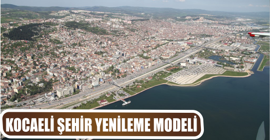 KOCAELİ ŞEHİR YENİLEME MODELİ