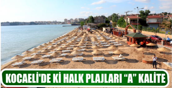 KOCAELİ’DE Kİ HALK PLAJLARI “A” KALİTE