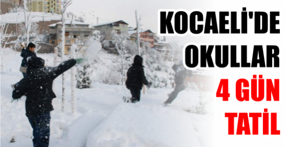 KOCAELİ'DE OKULLAR 4 GÜN TATİL