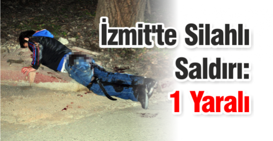 Kocaeli'de Silahlı Saldırı: 1 Yaralı