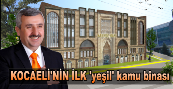 KOCAELİ’NİN İLK ‘yeşil’ kamu binası