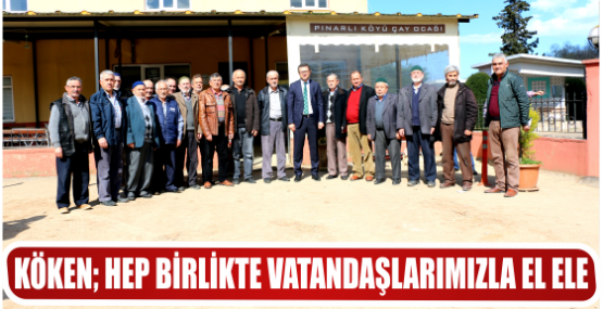 KÖKEN; HEP BİRLİKTE VATANDAŞLARIMIZLA EL ELE