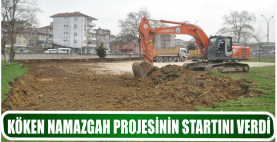 KÖKEN NAMAZGAH PROJESİNİN STARTINI VERDİ