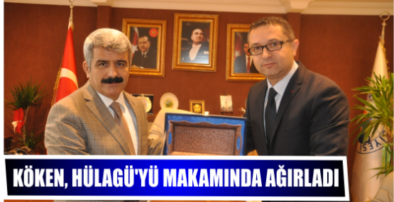 Köken Prof. Dr. Saadettin Hülagü'yü makamında ağırladı