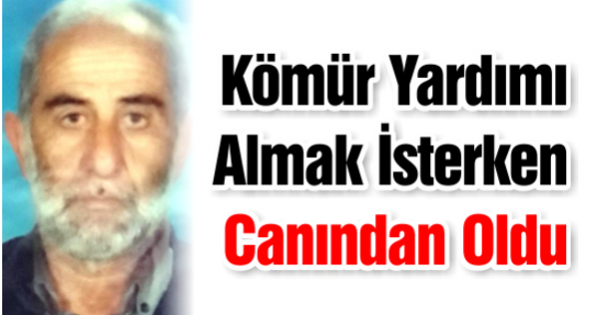 Kömür Yardımı Almak İsterken Canından Oldu