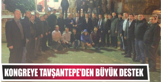 Kongreye Tavşantepe’den büyük destek