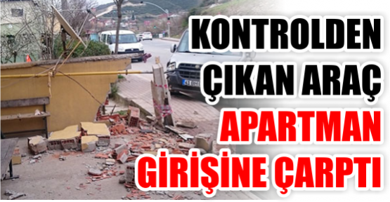 Kontrolden çıkan araç apartman girişine çarptı: 1 yaralı