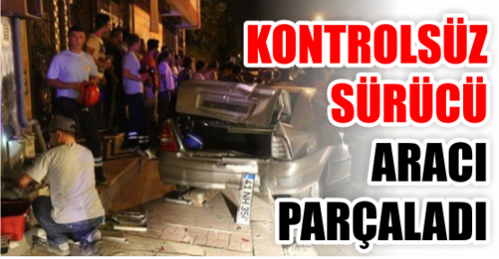 Kontrolsüz sürücü park halindeki aracı parçaladı