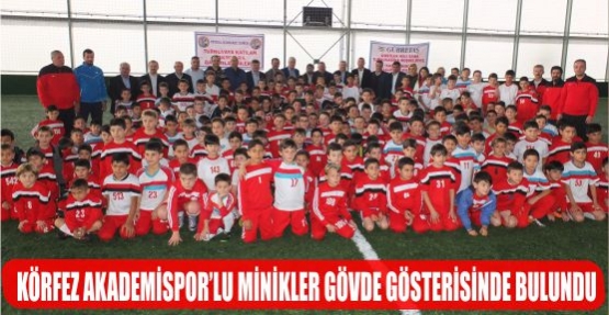 KÖRFEZ AKADEMİSPOR'LU MİNİKLER GÖVDE GÖSTERİSİNDE BULUNDU