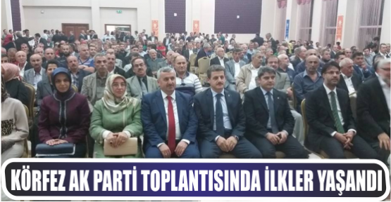 Körfez AKP’de toplantısında ilkler yaşandı