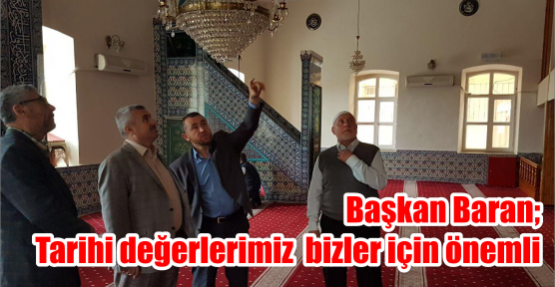  Körfez Belediye Başkanı İsmail Baran; Tarihi değerlerimiz  bizler için önemli