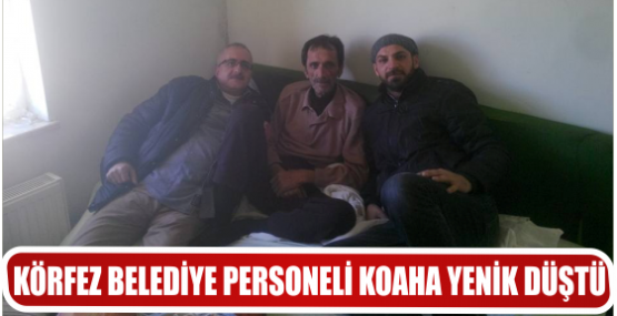 KÖRFEZ BELEDİYE PERSONELİ KOAHA YENİK DÜŞTÜ