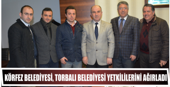 Körfez Belediyesi, Torbalı Belediyesi Yetkililerini Ağırladı