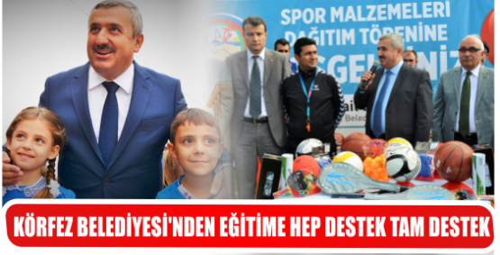 KÖRFEZ BELEDİYESİ’NDEN EĞİTİME HEP DESTEK TAM DESTEK